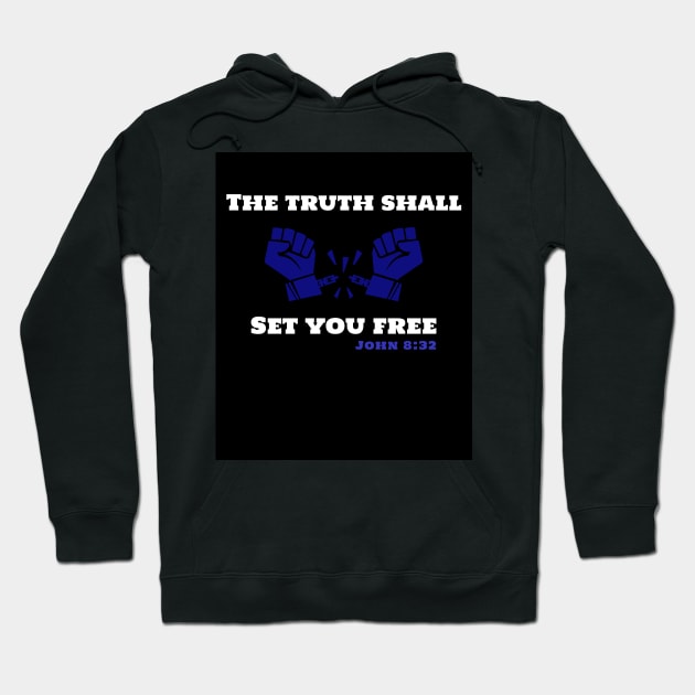 The Truth shall Set you Free John 9:30 Hoodie by Godynagrit